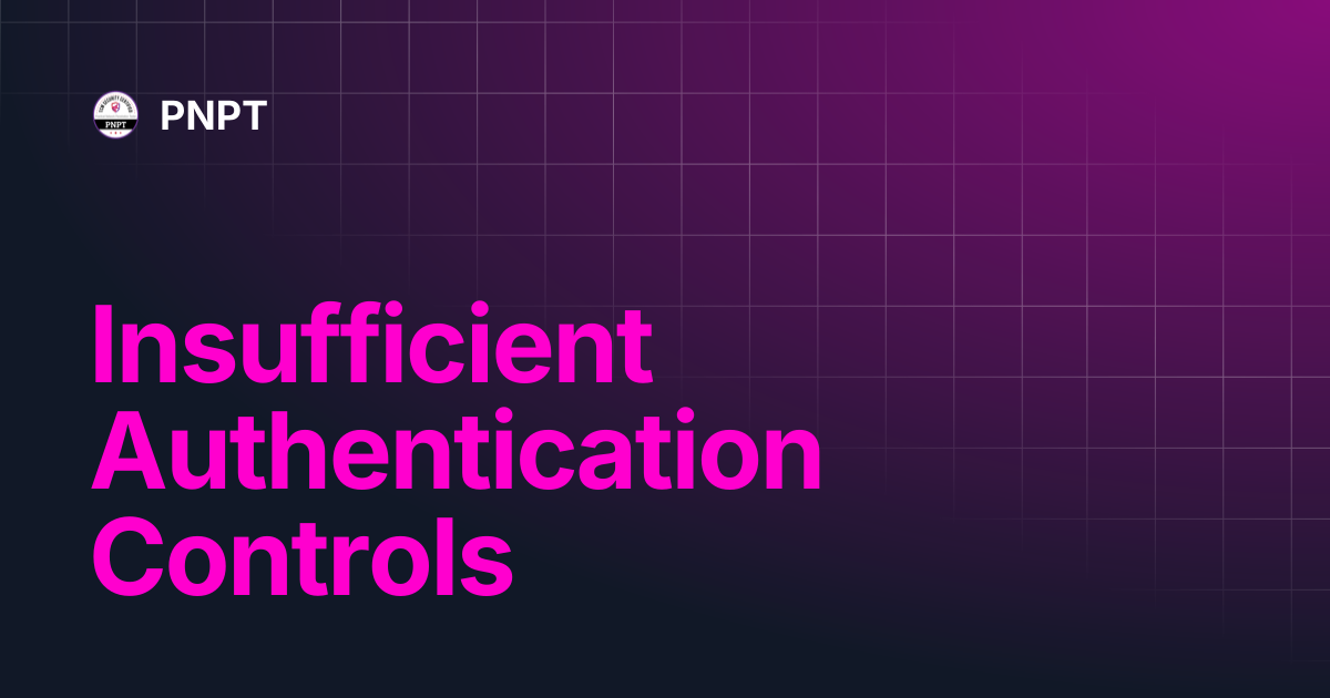 Insufficient Authentication Controls | PNPT
