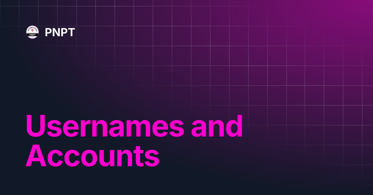 Usernames and Accounts | PNPT
